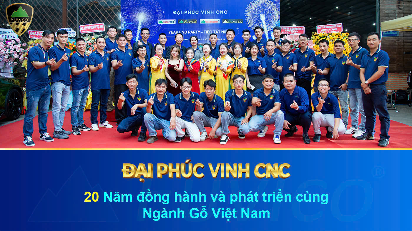 ĐẠI PHÚC VINH CNC hơn 20 năm đồng hành và phát triển cùng ngành Gỗ Việt Nam