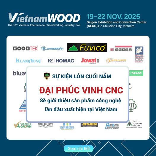 Triển lãm Quốc tế VIETNAMWOOD 2025 về máy móc thiết bị Công nghiệp ngành Chế Biến Gỗ