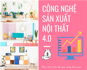 tin-tuc-su-kien/cong-nghe-san-xuat-noi-that-thoi-cong-nghiep-4-0-693.html