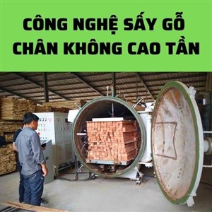 tin-tuc-su-kien/cong-nghe-say-go-chan-khong-cao-tan.html