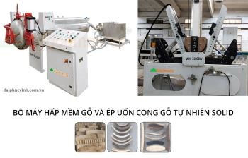BỘ MÁY HẤP MỀM GỖ VÀ ÉP UỐN CONG GỖ TỰ NHIÊN SOLID
